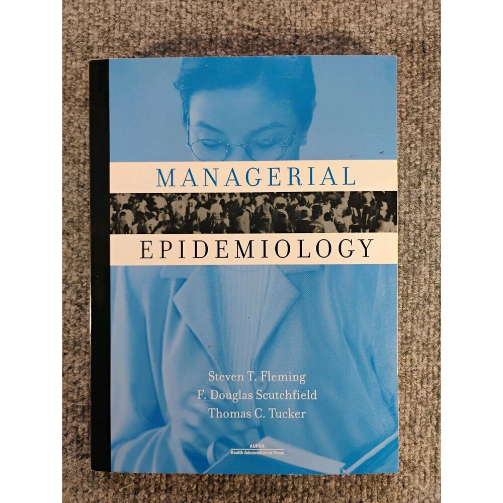 Managerial Epidemiology Fleming Scutchfield Tucker 2000 1st Edition Textbook